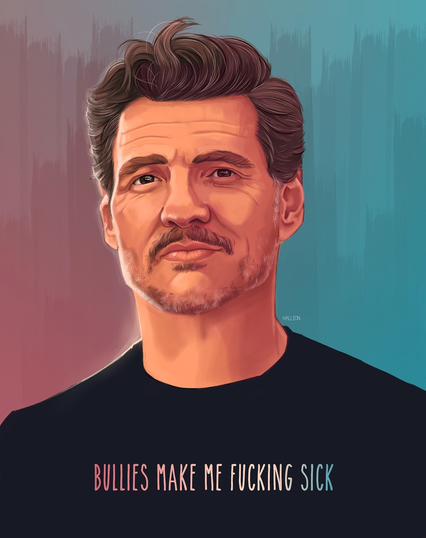 Pedro Pascal Print - “Bullies make me f****** sick”