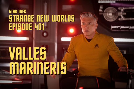 “Star Trek: Strange New Worlds” Season 4 Episode 1 Recap/Review – “Valles Marineris”