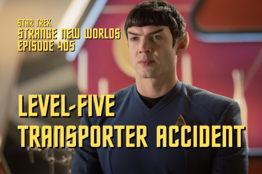 Star Trek: Strange New Worlds Season 4 Episode 5 Recap/Review – “Level-5 Transporter Accident”