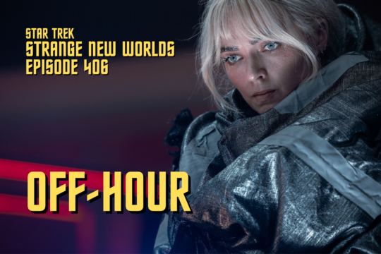 Star Trek: Strange New Worlds Season 4 Episode 6 Recap/Review – “Off-Hour”
