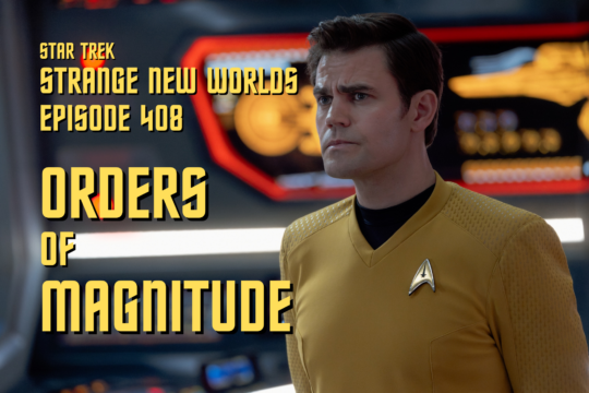 Star Trek: Strange New Worlds Season 4 Episode 8 Recap/Review – “Orders of Magnitude”