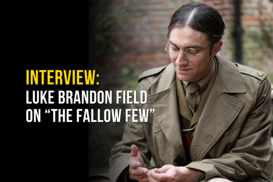 INTERVIEW: Luke Brandon Field Goes Beyond the Battlefield in “The Fallow Few”